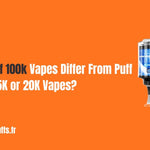 Hoe verschillen Puff 100K-vapes van Puff 15K- of 20K-vapes?